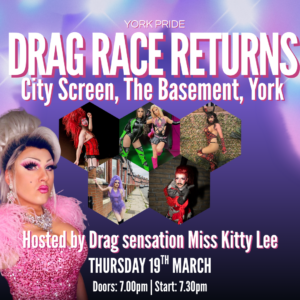 Sure! Here’s an alt text suggestion:Drag Race event poster for York Pride with performers in vibrant costumes. Event on 19 March at City Screen, York.