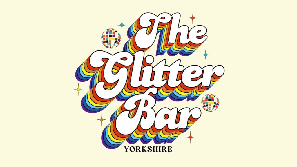 Rainbow-themed The Glitter Bar Yorkshire text with colourful patterns and sparkling stars on a light background.