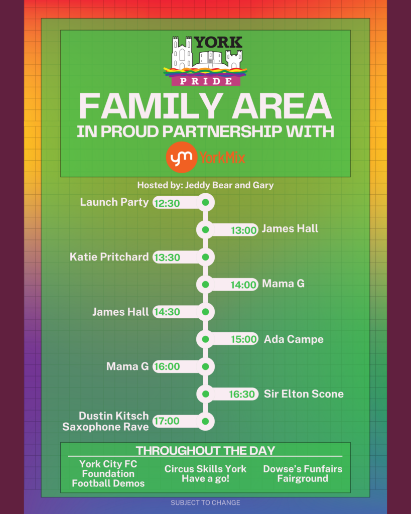 York Pride Family Area schedule: Hosts Jeddy Bear and Gary, events from 12:30 to 17:00, including performances and activities.