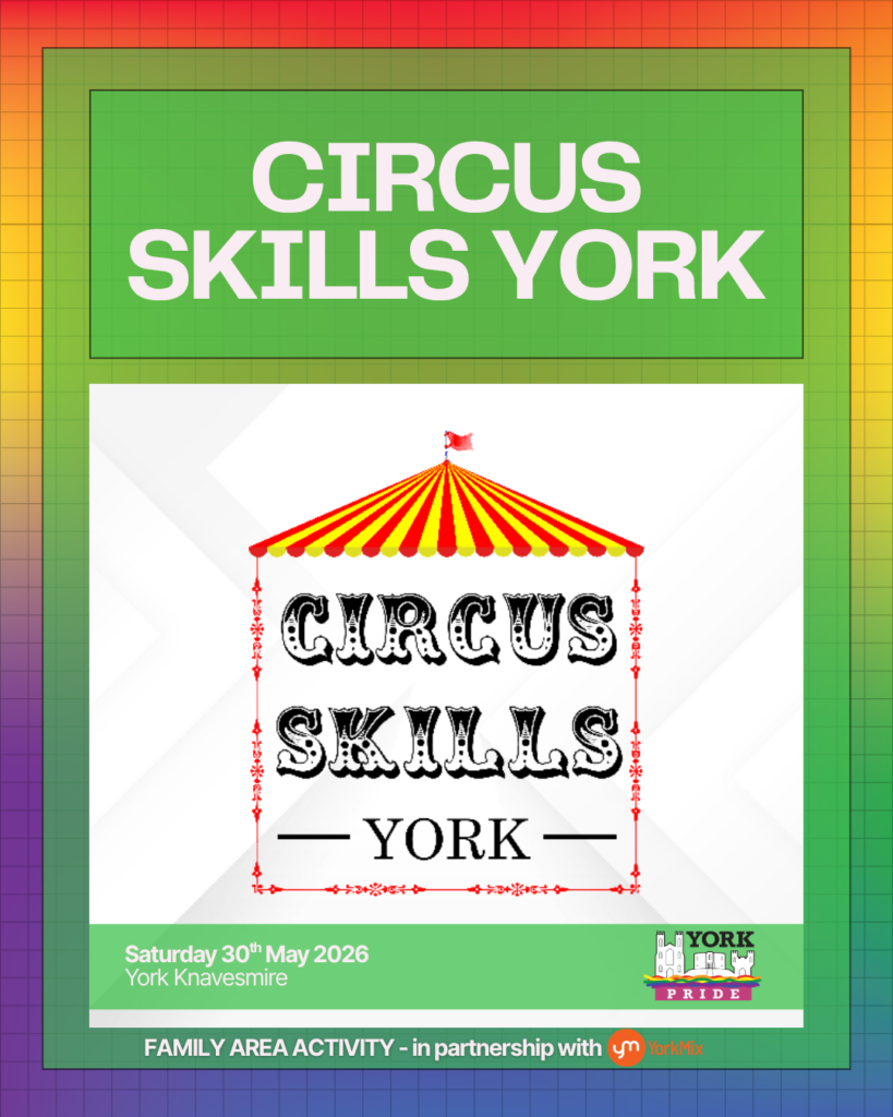 ```plaintext
Poster for York Pride's Circus Skills event on 30th May 2026 at York Knavesmire, family-friendly activity.```