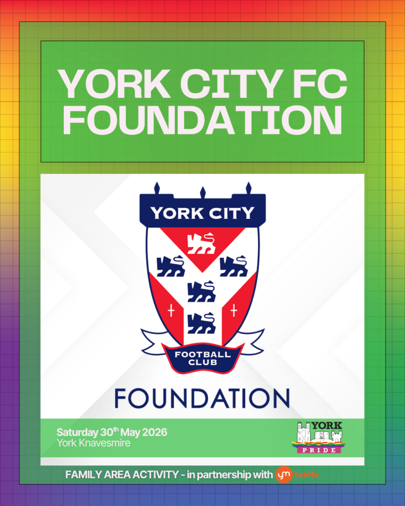 ```markdown
Alt text: York City FC Foundation logo with York Pride and YorkMix event details, Saturday 30th May 2026, York Knavesmire.
```